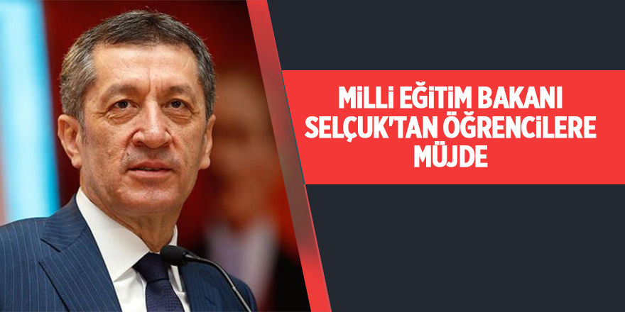 Milli Eğitim Bakanı Selçuk'tan öğrencilere müjde