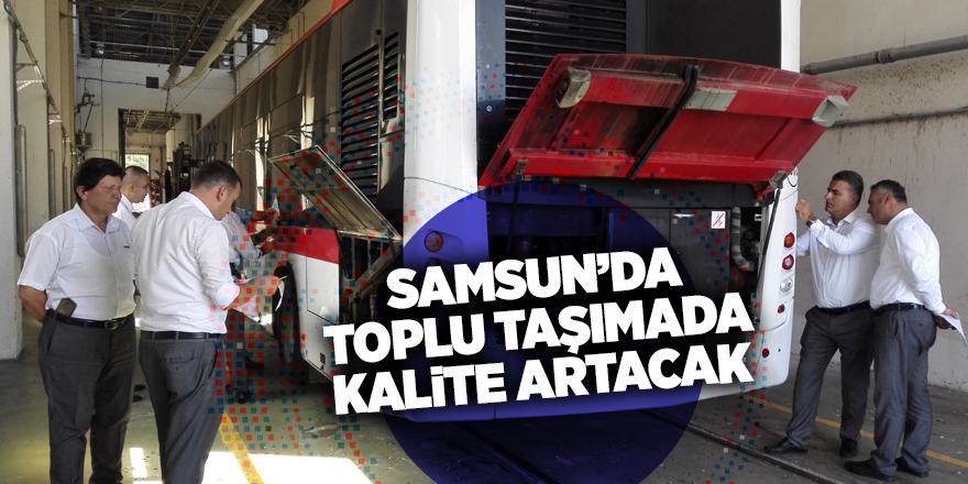 Samsun’da toplu taşımada kalite artacak