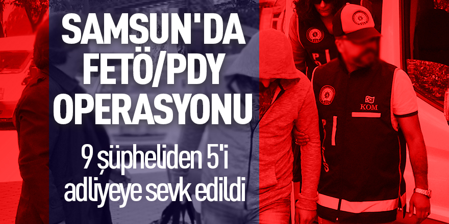 Samsun'da FETÖ/PDY operasyonu