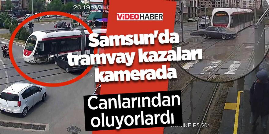 Samsun'da tramvay kazaları kamerada