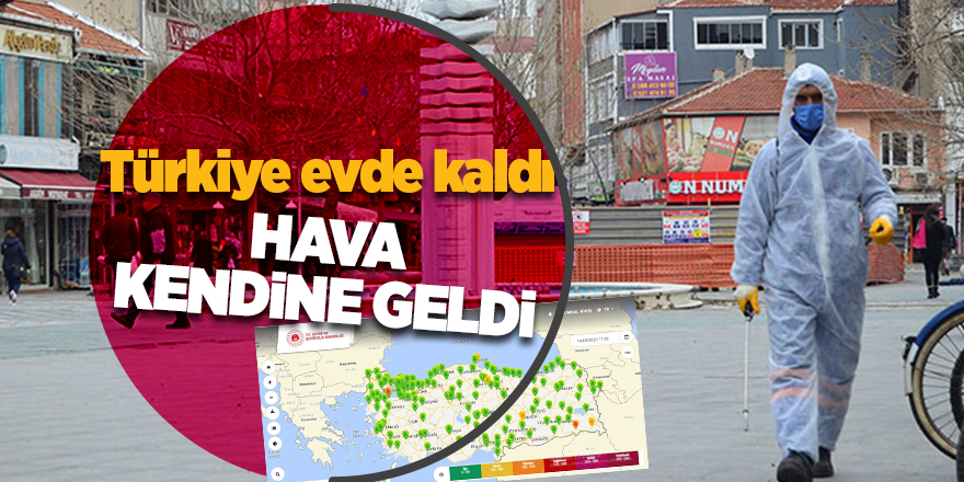 Türkiye evde kaldı, hava kendine geldi