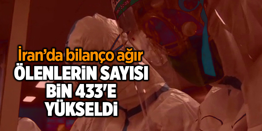 İran'da Korona virüsünden ölenlerin sayısı bin 433'e yükseldi