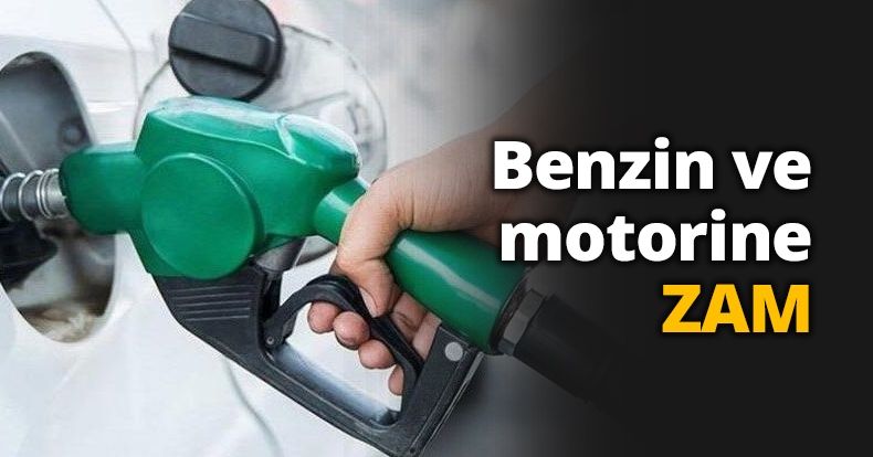 Benzin ve motorine zam geldi