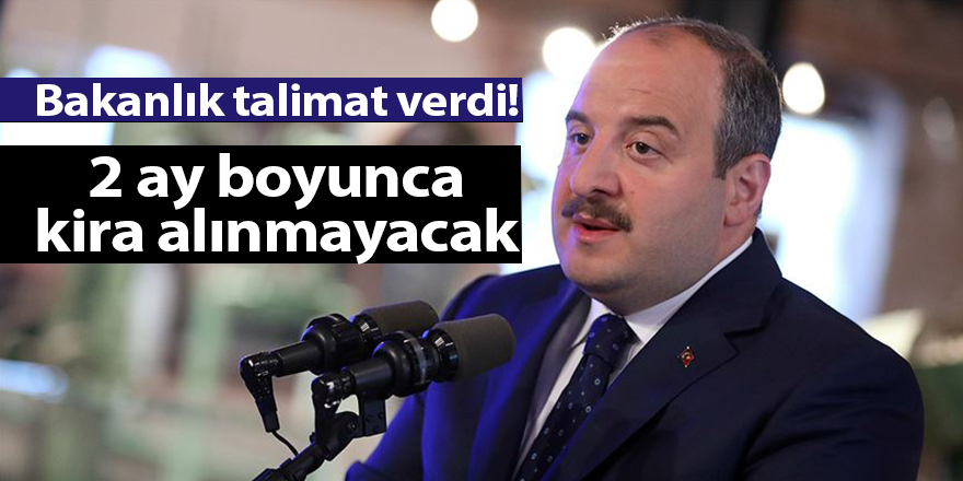 Bakanlık talimat verdi! 2 ay boyunca kira alınmayacak