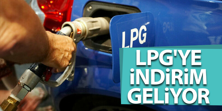 Benzin ve motorinin ardından bir büyük indirim de LPG'ye