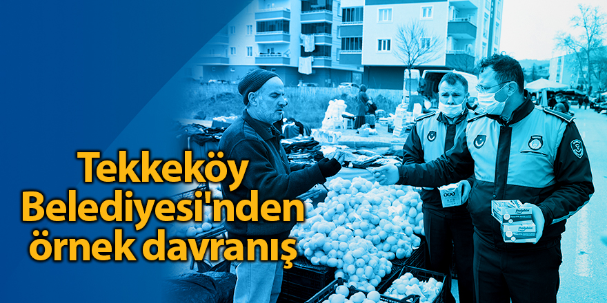 Tekkkeköy Belediyesi virüse karşı maske ve eldiven dağıttı