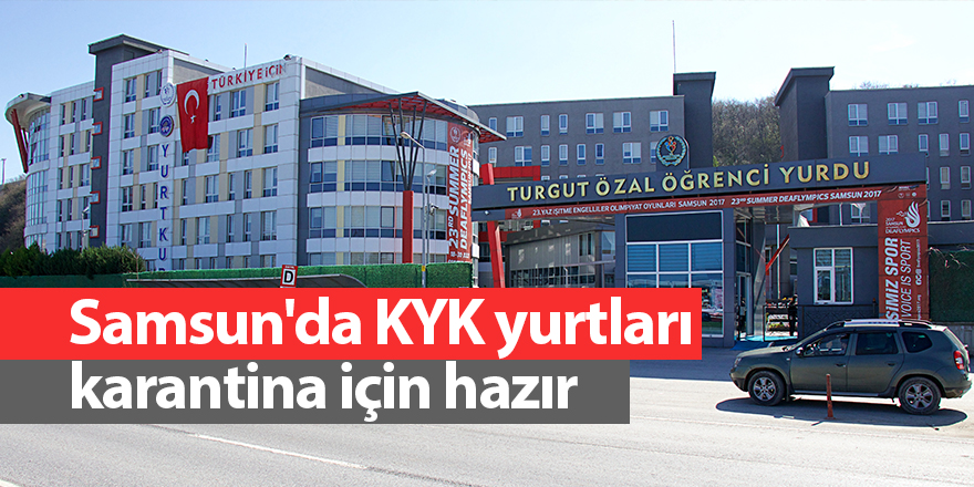 Samsun'da KYK yurtları karantina için hazır