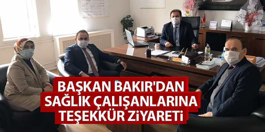 Başkan Bakır'dan sağlık çalışanlarına teşekkür ziyareti