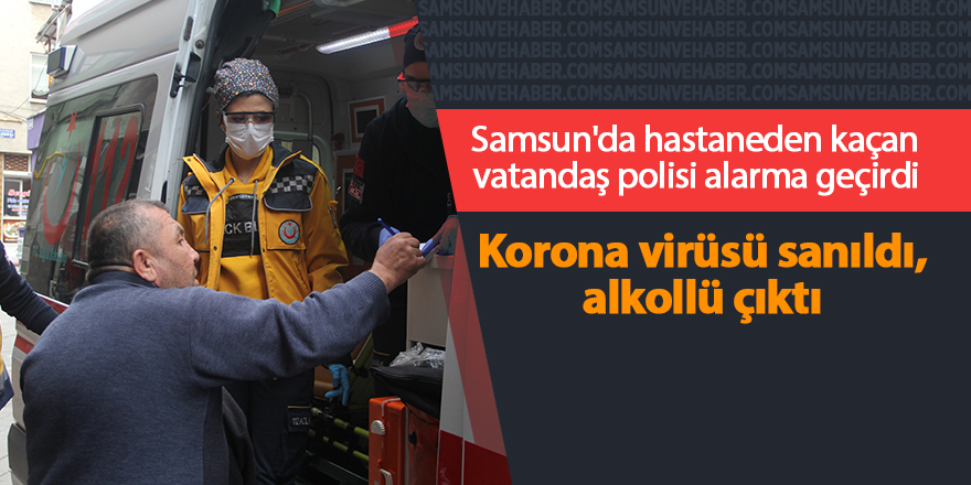 Samsun'da hastaneden kaçan vatandaş polisi alarma geçirdi