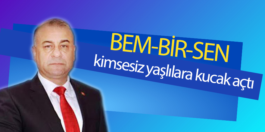 BEM-BİR-SEN Samsun Şube Başkanı Gayretli: 65 yaş üstü kimsesizlerin yardımına hazırız