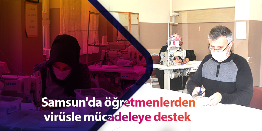 Samsun'da öğretmenlerden virüsle mücadeleye destek 