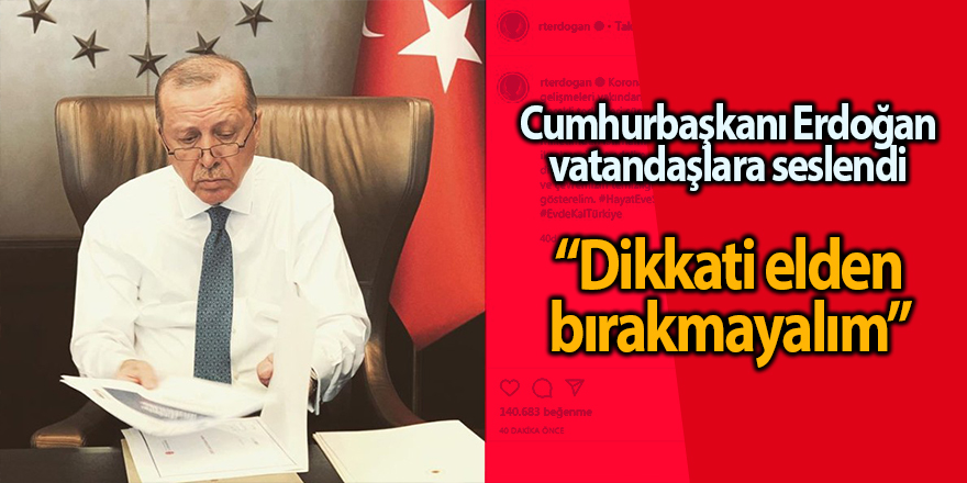 Cumhurbaşkanı Erdoğan vatandaşlara seslendi