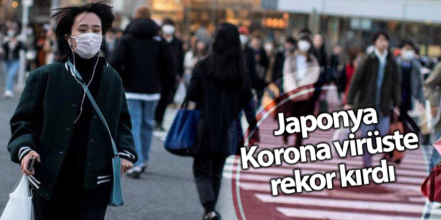 Japonya Korona virüste rekor kırdı