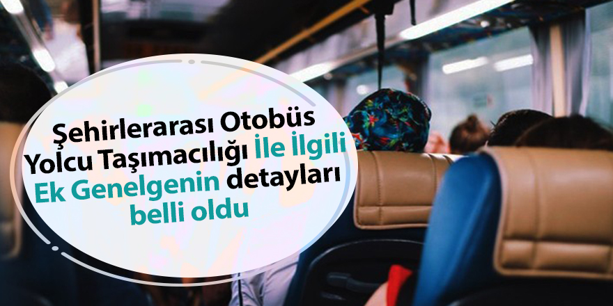 Şehirlerarası Otobüs Yolcu Taşımacılığı İle İlgili Ek Genelgenin detayları belli oldu