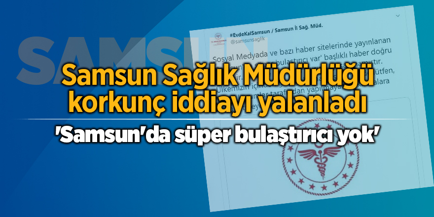 Samsun Sağlık Müdürlüğü korkunç iddiayı yalanladı