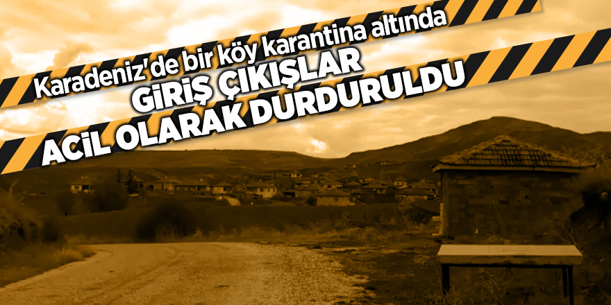 Karadeniz'de bir köy karantina altında