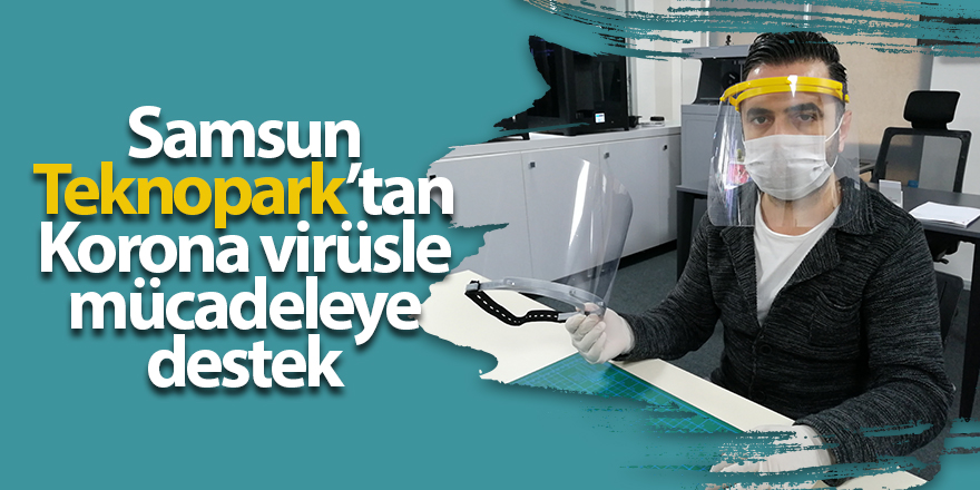 Samsun Teknopark’tan Korona virüsle mücadeleye destek