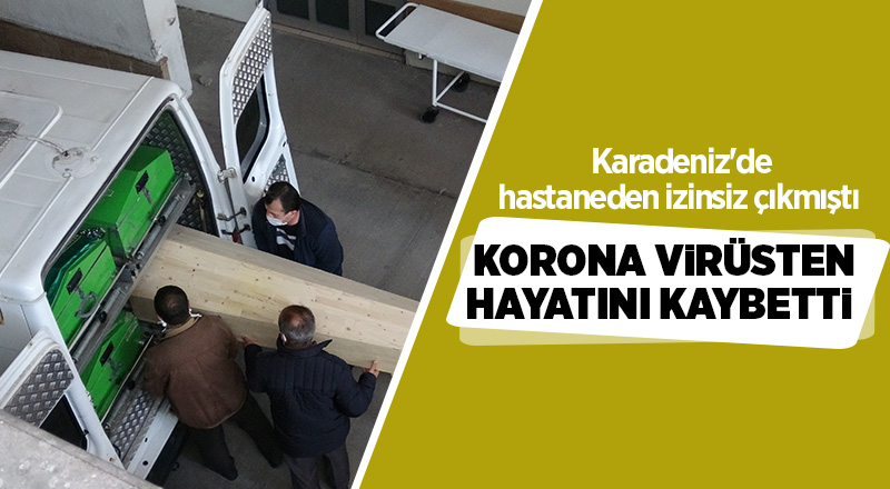 Karadeniz'de hastaneden izinsiz çıkmıştı