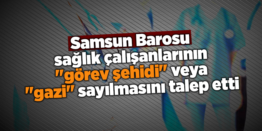 Samsun Barosu'ndan sağlık çalışanları için talep