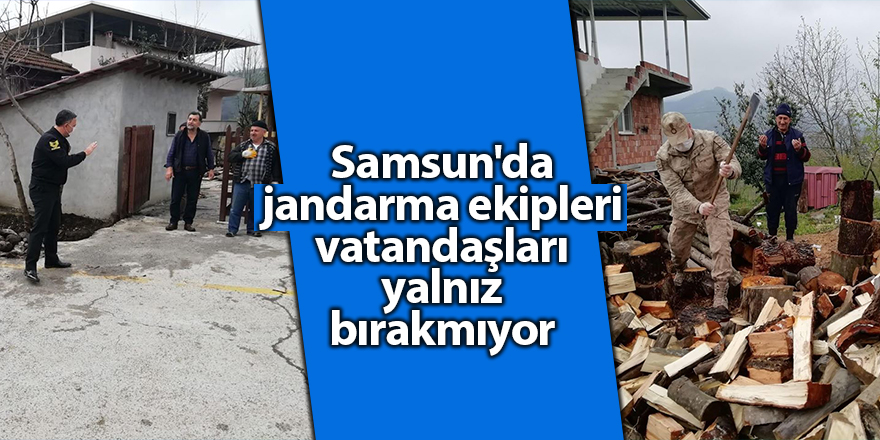 Samsun'da jandarma ekipleri vatandaşları yalnız bırakmıyor