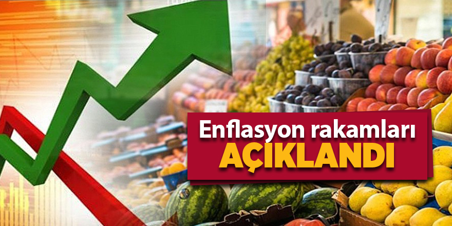 Enflasyon rakamları açıklandı