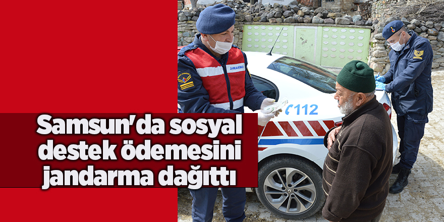 Samsun'da sosyal destek ödemesini jandarma dağıttı