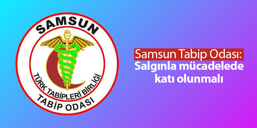 Samsun Tabip Odası İl Pandemi Kurulu'na önerilerde bulundu