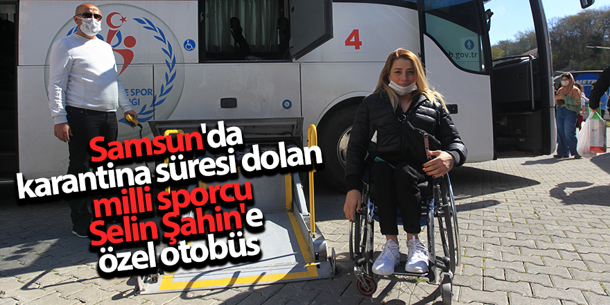 Samsun'da karantina süresi dolan milli sporcu Selin Şahin'e özel otobüs