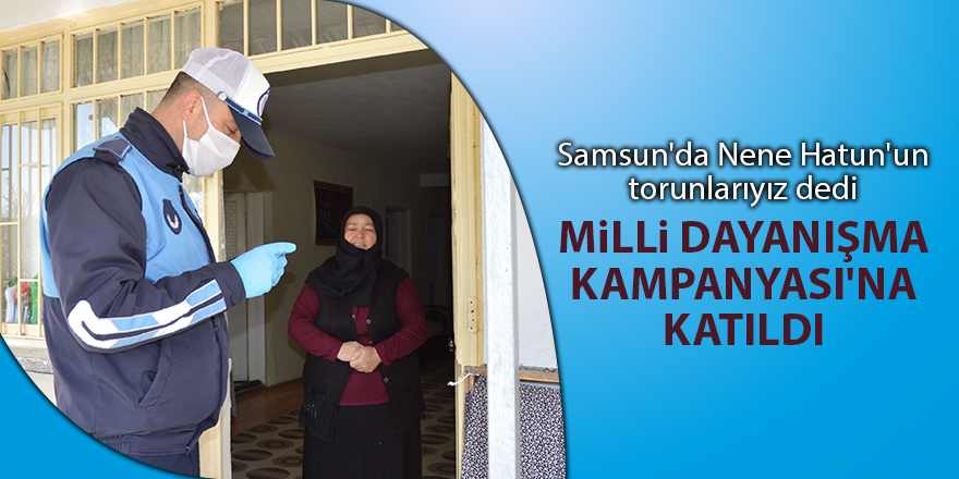 Samsun'da Nene Hatun'un torunlarıyız dedi Milli Dayanışma Kampanyası'na katıldı