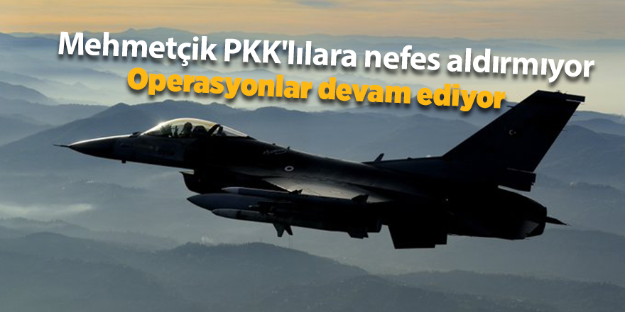 Mehmetçik PKK'lılara nefes aldırmıyor