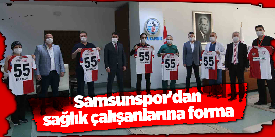 Samsunspor'dan sağlık çalışanlarına forma