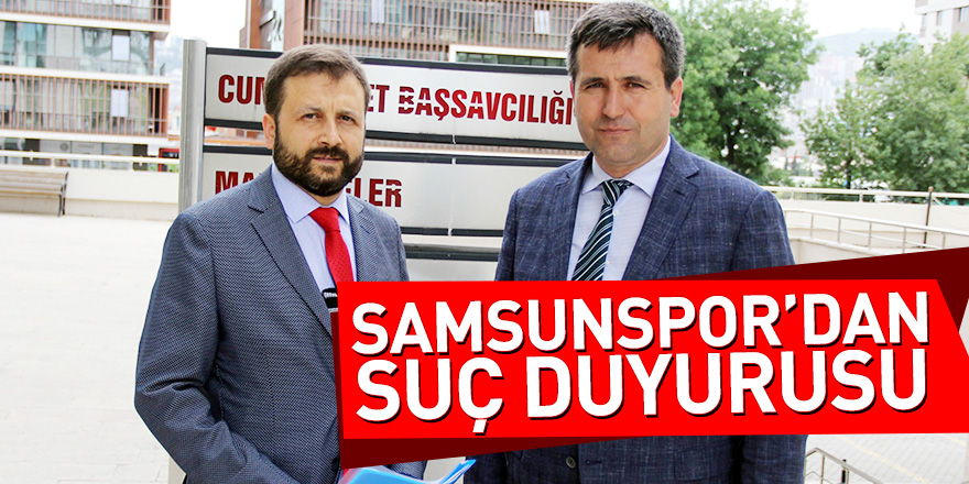 Samsunspor’dan geçmiş yönetimler hakkında suç duyurusu