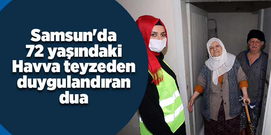 Samsun'da 72 yaşındaki Havva teyzeden duygulandıran dua