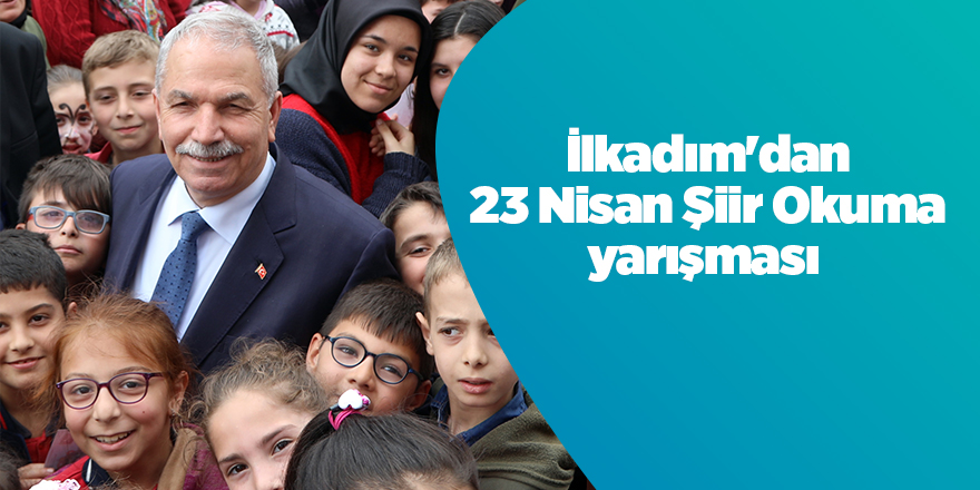 İlkadım'dan 23 Nisan Şiir Okuma yarışması 