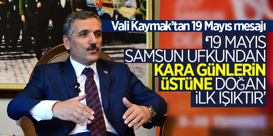 Vali Kaymak’tan 19 Mayıs mesajı