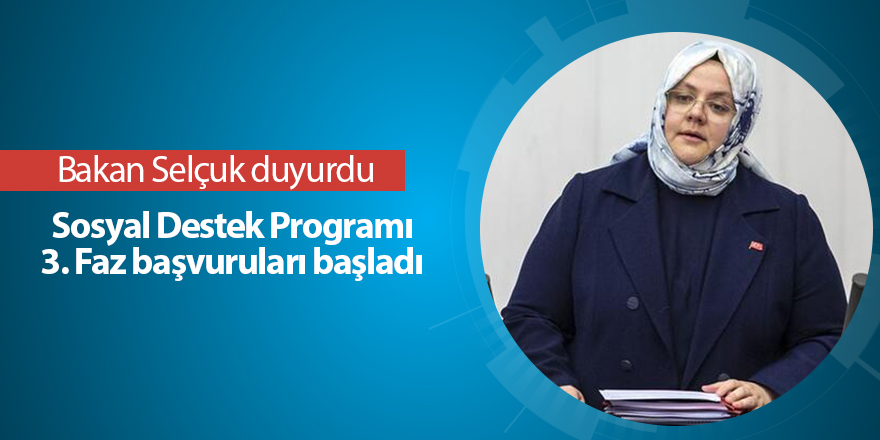 Sosyal Destek Programı 3. Faz başvuruları başladı