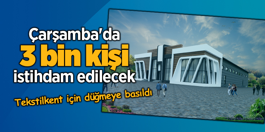 Çarşamba'da 3 bin kişi istihdam edilecek