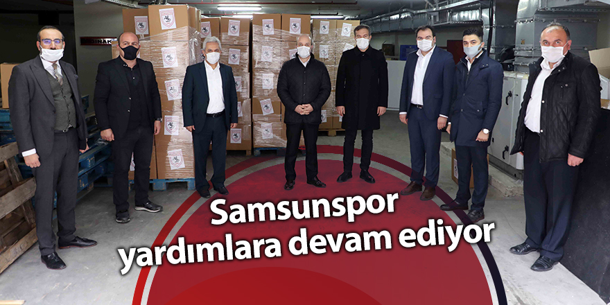 Samsunspor yardımlara devam ediyor