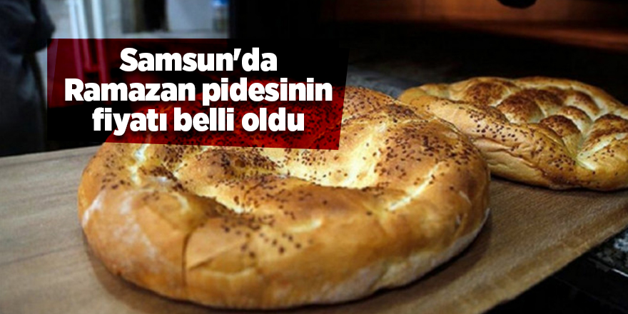 Samsun'da Ramazan pidesinin fiyatı belli oldu