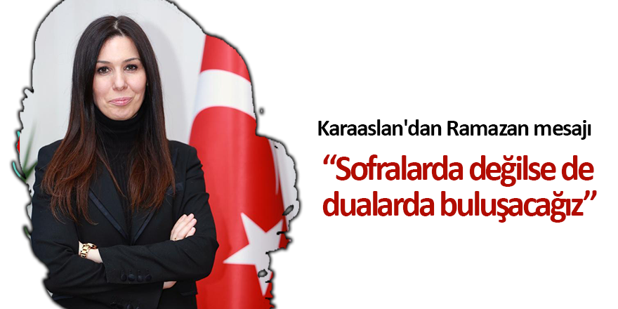 Karaaslan'dan Ramazan mesajı