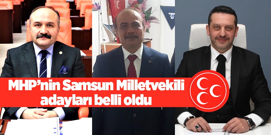 MHP’nin Samsun Milletvekili adayları belli oldu