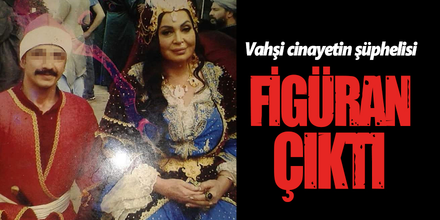 Vahşi cinayetin şüphelisi, figüran çıktı