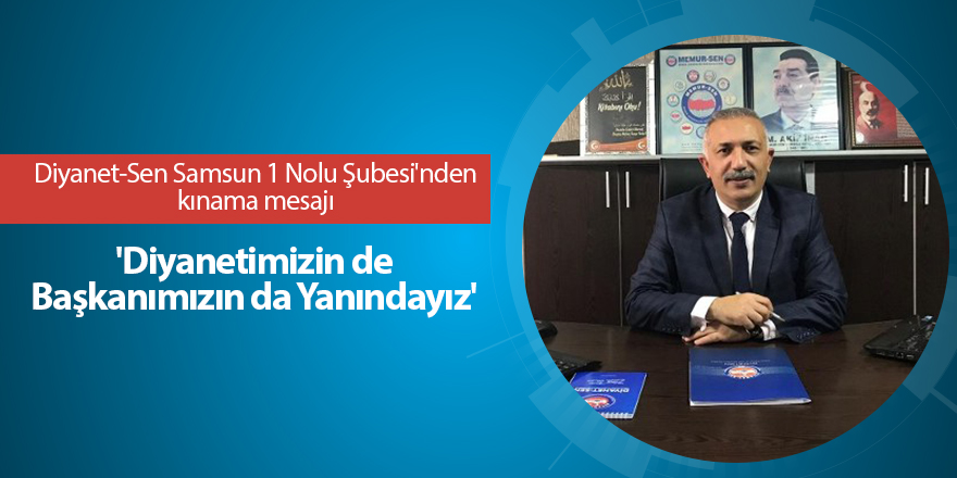 Diyanet-Sen Samsun 1 Nolu Şubesi'nden kınama mesajı