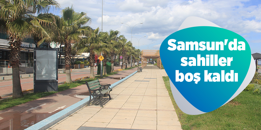 Samsun'da sahiller boş kaldı