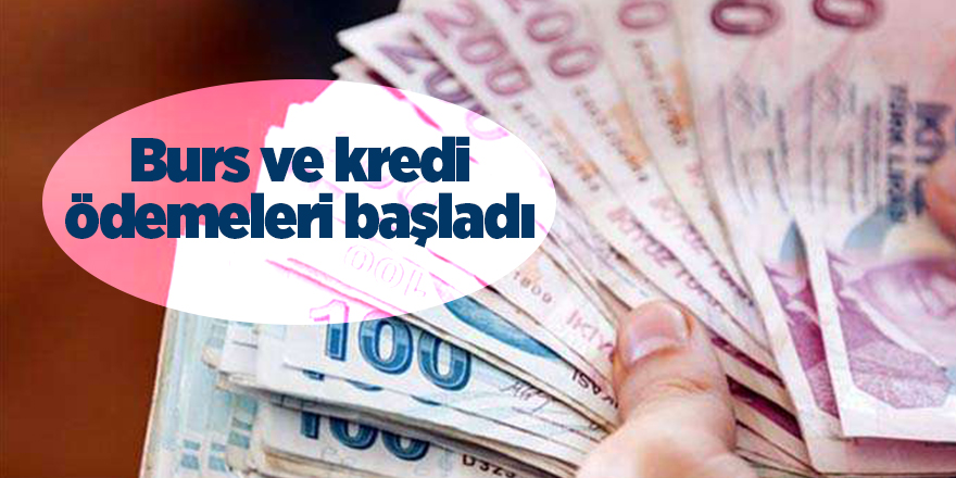 Burs ve kredi ödemeleri başladı