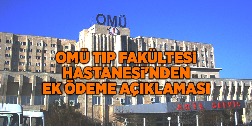 OMÜ Tıp Fakültesi Hastanesi'nden ek ödeme açıklaması