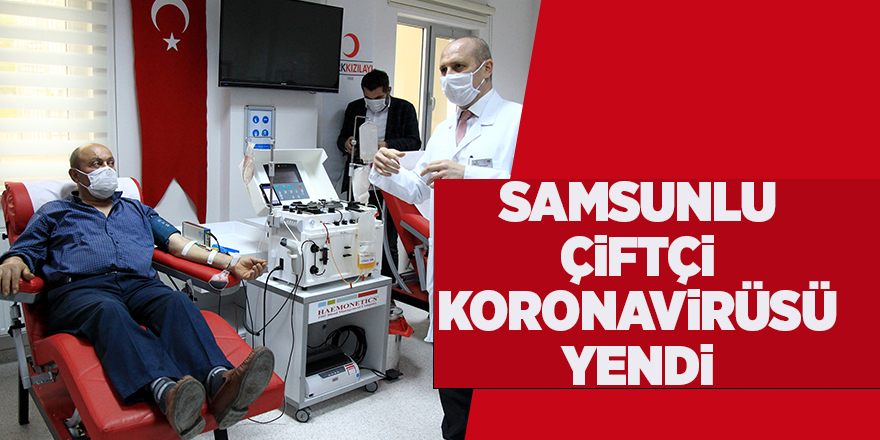 Samsunlu çiftçi koronavirüsü yendi