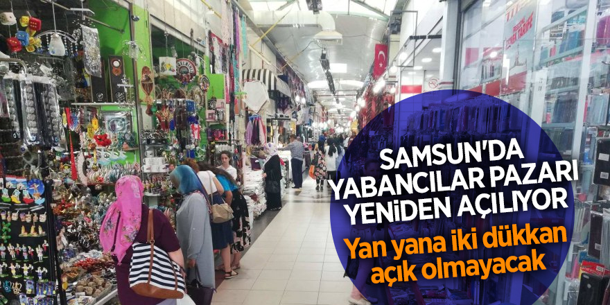 Samsun'da Yabancılar Pazarı yeniden açılıyor