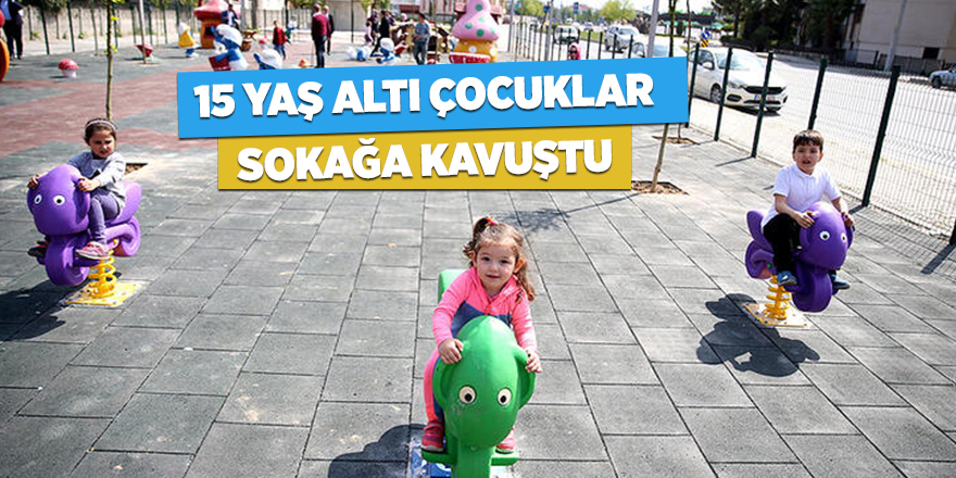 15 yaş altı çocuklar sokağa kavuştu