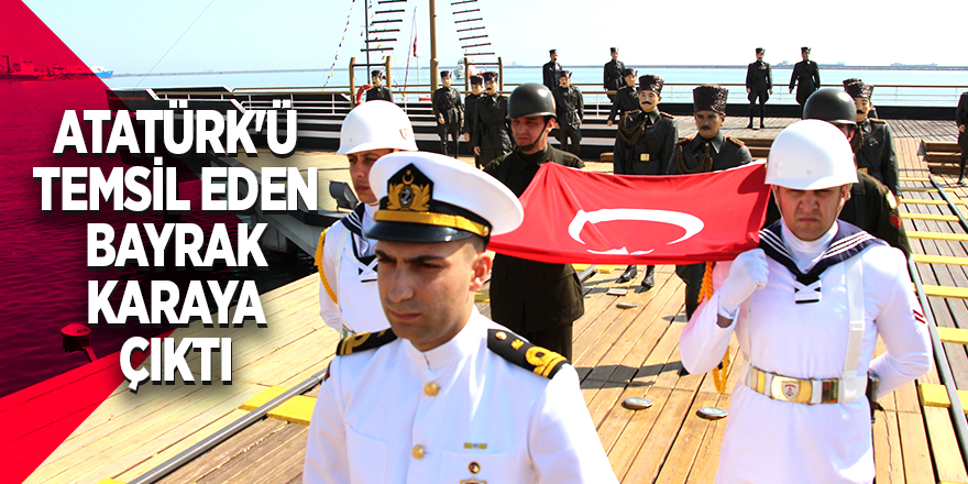 Atatürk'ü temsil eden bayrak karaya çıktı